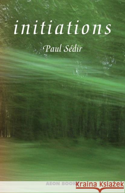 Initiations Paul S'Dir Mouni Sadhu 9781904658306 Aeon Books - książka