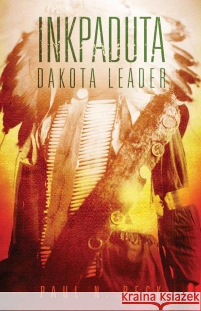 Inkpaduta: Dakota Leader Paul Norman Beck 9780806139500 University of Oklahoma Press - książka