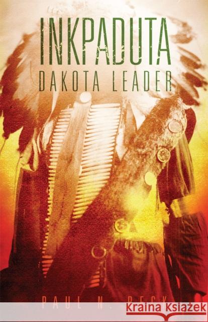 Inkpaduta: Dakota Leader Beck, Paul N. 9780806181288 University of Oklahoma Press - książka