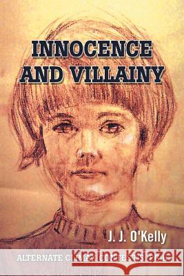 Innocence and Villainy J. J. O'Kelly 9781456857950 Xlibris Corporation - książka