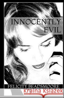 Innocently Evil: A Kitty Bloom Novel Felicity Beadsmoore F. K. B 9781467989510 Createspace - książka