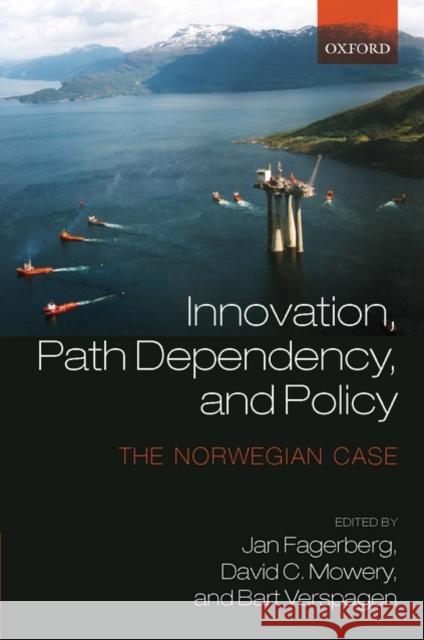 Innovation, Path Dependency, and Policy: The Norwegian Case Fagerberg, Jan 9780199551552 Oxford University Press, USA - książka