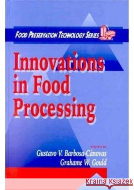 Innovations in Food Processing Gustavo V. Barbosa-Canovas Gustavo V. Barbosa-Canovas Grahame W. Gould 9781566767828 CRC Press - książka