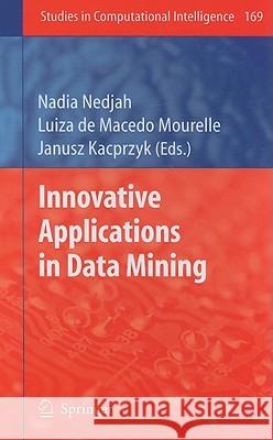 Innovative Applications in Data Mining Nadia Nedjah Luiza De Macedo Mourelle Janusz Kacprzyk 9783540880448 Springer - książka