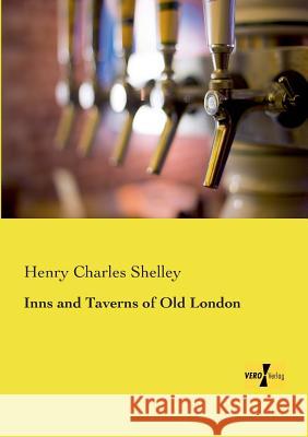 Inns and Taverns of Old London Henry Charles Shelley 9783957387547 Vero Verlag - książka