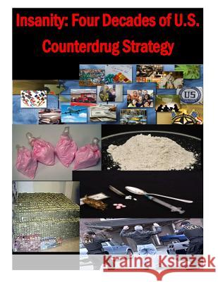 Insanity - Four Decades of U.S. Counterdrug Strategy U. S. Army War College 9781499609301 Createspace - książka