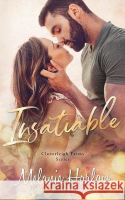 Insatiable: A Cloverleigh Farms Standalone Melanie Harlow 9781704488646 Independently Published - książka