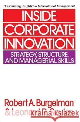 Inside Corporate Innovation: Strategy, Structure, and Managerial Skills Burgelman, Robert a. 9780029043417 Free Press - książka