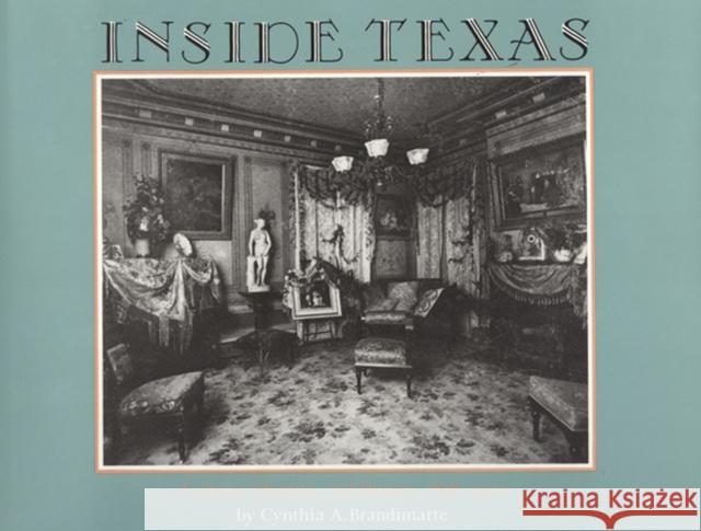 Inside Texas: Culture, Identity and Houses, 1878-1920 Brandimarte, Cynthia A. 9780875650920 Texas Christian University Press - książka