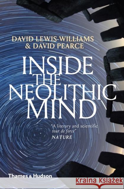 Inside the Neolithic Mind: Consciousness, Cosmos and the Realm of the Gods David Lewis-Williams David Pearce 9780500294413 Thames & Hudson - książka
