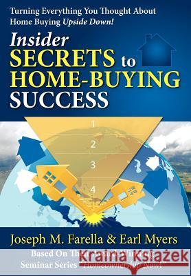Insider Secrets to Home-Buying Success: Turning Everything You Ever Thought about Home Buying Upside Down! Farella, Joseph M. 9780595687145 iUniverse - książka