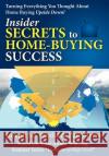 Insider Secrets to Home-Buying Success: Turning Everything You Ever Thought about Home Buying Upside Down! Farella, Joseph M. 9780595687145 iUniverse