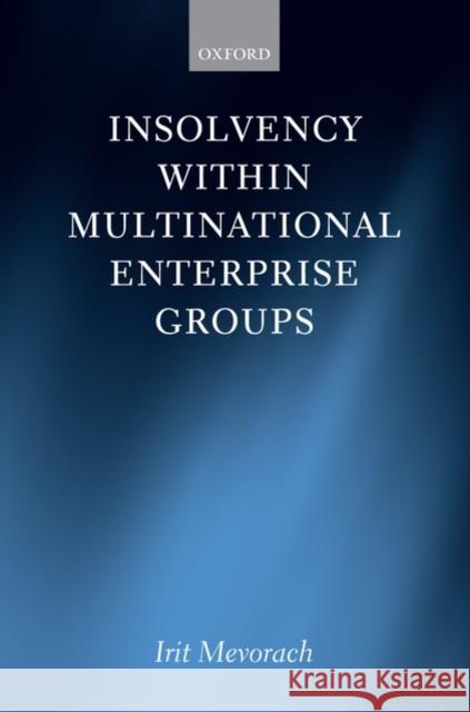 Insolvency Within Multinational Enterprise Groups Mevorach, Irit 9780199544721 Oxford University Press, USA - książka