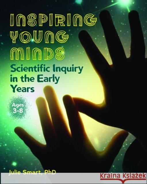 Inspiring Young Minds: Scientific Inquiry in the Early Years Julie Smart 9781605545189 Redleaf Press - książka