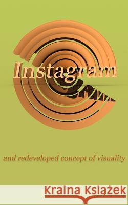 Instagram and Redeveloped Concept of Visuality Marcin Babul 9781366706508 Blurb - książka