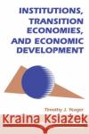 Institutions, Transition Economies, and Economic Development Yeager, Tim 9780367316297 Taylor and Francis