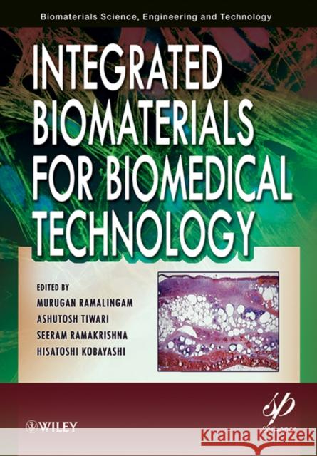 Integrated Biomaterials for Biomedical Technology Murugan Ramalingam Tiwari                                   Seeram Ramakrishna 9781118423851 Wiley-Scrivener - książka