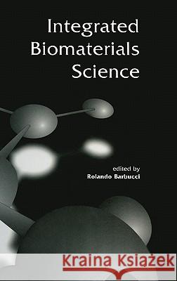 Integrated Biomaterials Science Rolando Barbucci Rolando Barbucci 9780306466786 Kluwer Academic Publishers - książka