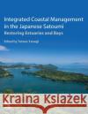 Integrated Coastal Management in the Japanese Satoumi: Restoring Estuaries and Bays Tetsuo Yanagi 9780128130605 Elsevier
