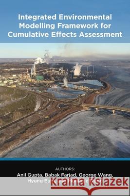 Integrated Environmental Modelling Framework for Cumulative Effects Assessment Gupta, Anil 9781773851983 Longleaf Press - książka