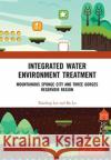 Integrated Water Environment Treatment: Mountainous Sponge City and Three Gorges Reservoir Region Xiaoling Lei Bo Lu 9780367629434 CRC Press