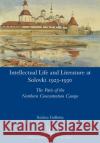 Intellectual Life and Literature at Solovki 1923-1930: The Paris of the Northern Concentration Camps Andrea Gullotta 9781781883631 Legenda