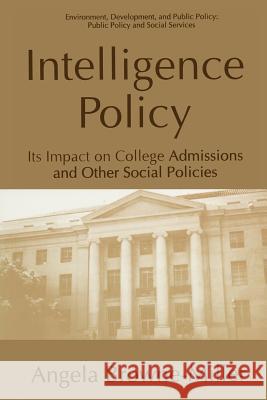 Intelligence Policy: Its Impact on College Admissions and Other Social Policies Browne-Miller, Angela 9781461357582 Springer - książka