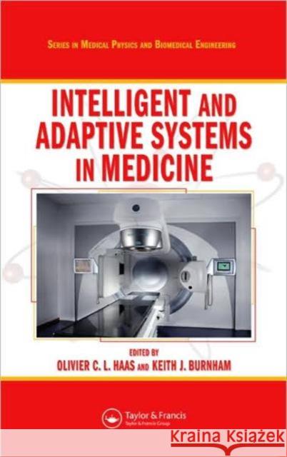 Intelligent and Adaptive Systems in Medicine O. Haas Haas Haas O. Haas 9780750309943 Taylor & Francis Group - książka