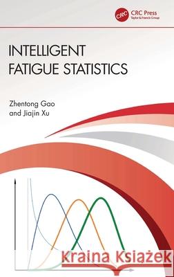 Intelligent Fatigue Statistics Zhentong Gao Jiajin Xu 9781032773094 CRC Press - książka