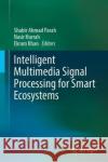 Intelligent Multimedia Signal Processing for Smart Ecosystems  9783031348723 Springer International Publishing
