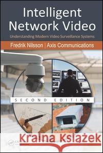 Intelligent Network Video: Understanding Modern Video Surveillance Systems, Second Edition Fredrik Nilsson Communications Axis 9781466555211 CRC Press - książka