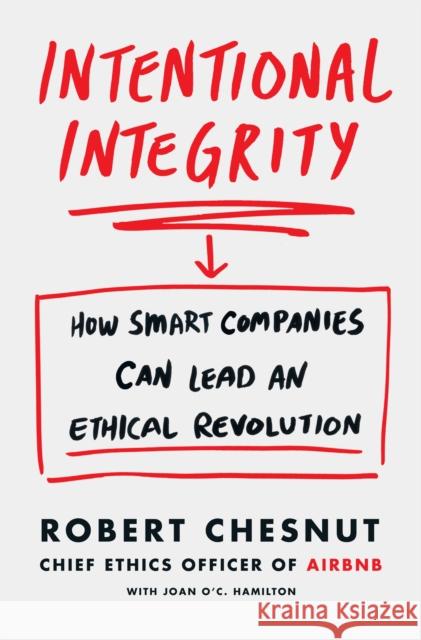 Intentional Integrity: How Smart Companies Can Lead an Ethical Revolution - and Why That's Good for All of Us Robert Chesnut 9781529048827 Pan Macmillan - książka