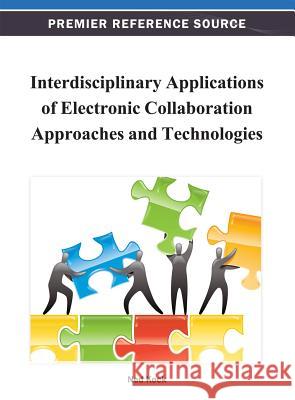 Interdisciplinary Applications of Electronic Collaboration Approaches and Technologies Ned Kock 9781466620209 Information Science Reference - książka