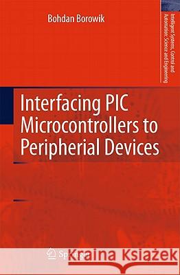 Interfacing PIC Microcontrollers to Peripherial Devices Bohdan Borowik 9789400711181 Not Avail - książka