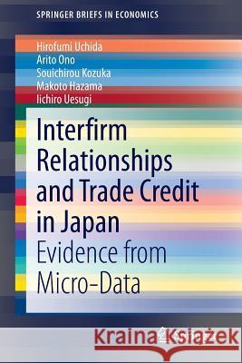 Interfirm Relationships and Trade Credit in Japan: Evidence from Micro-Data Uchida, Hirofumi 9784431551867 Springer - książka