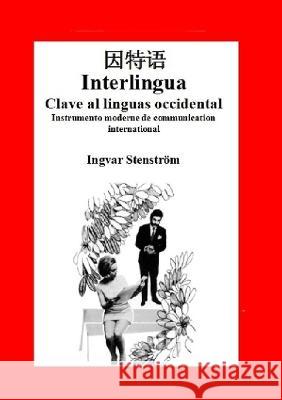 Interlingua - Clave al linguas occidental (edition chinese) Ingvar Stenström 9789198134704 Svenska Sallskapet for Interlingua - książka