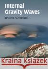 Internal Gravity Waves Bruce R. Sutherland 9781108457088 Cambridge University Press