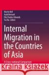 Internal Migration in the Countries of Asia: A Cross-National Comparison Martin Bell Aude Bernard Elin Charles-Edwards 9783030440121 Springer