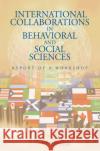 International Collaborations in Behavioral and Social Sciences Research : Report of a Workshop National Research Council 9780309114158 National Academies Press