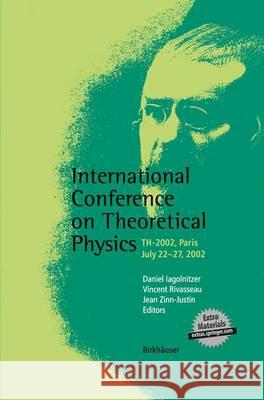 International Conference on Theoretical Physics: Th-2002, Paris, July 22-27, 2002 Iagolnitzer, Daniel 9783034896184 Birkhauser - książka