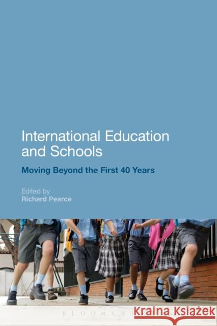 International Education and Schools: Moving Beyond the First 40 Years Pearce, Richard 9781472510464  - książka
