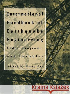 International Handbook of Earthquake Engineering: Codes, Programs, and Examples Paz, Mario 9781461358596 Springer - książka