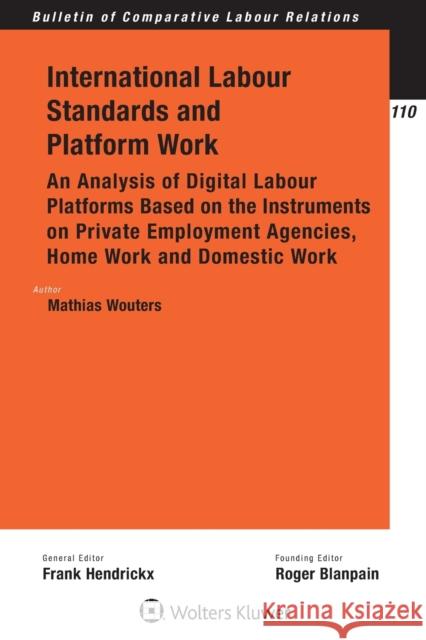 International Labour Standards and Platform Work: An Analysis of Digital Labour Platforms Based on the Instruments on Private Employment Agencies, Hom Mathias Wouters 9789403540245 Kluwer Law International - książka