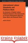 International Labour Standards and Platform Work: An Analysis of Digital Labour Platforms Based on the Instruments on Private Employment Agencies, Hom Mathias Wouters 9789403540245 Kluwer Law International
