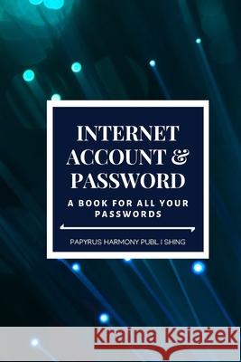 Internet Account And Password: A Book For All Your Passwords 6x9 120 Pages Papyrus Harmony Publishing 9781087065663 Independently Published - książka