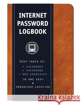 Internet Password Logbook (Cognac Leatherette): Keep track of: usernames, passwords, web addresses in one easy & organized location Editors of Rock Point 9781631061943 Rock Point - książka