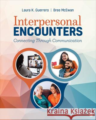 Interpersonal Encounters: Connecting Through Communication Laura K. Guerrero Bree McEwan 9781452270197 Sage Publications, Inc - książka