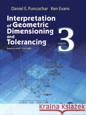 Interpretation of Geometric Dimensioning and Tolerancing Daniel E. Puncochar Ken Evans 9780831134211 Industrial Press - książka