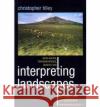 Interpreting Landscapes: Geologies, Topographies, Identities; Explorations in Landscape Phenomenology 3 Tilley, Christopher 9781598743753 0
