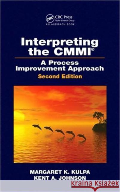 Interpreting the CMMI (R): A Process Improvement Approach, Second Edition Kulpa, Margaret K. 9781420060522 Auerbach Publications - książka